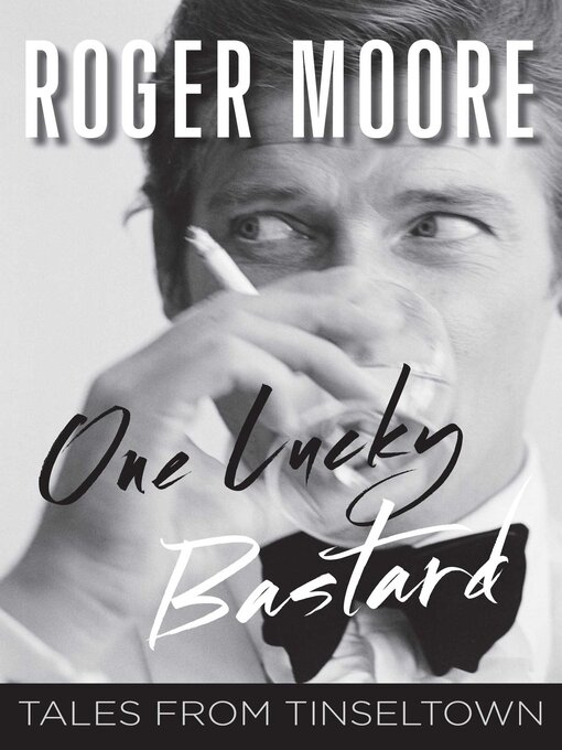 Title details for One Lucky Bastard by Roger Moore - Available